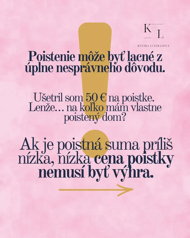 Poistenie môže byť lacné z úplne nesprávneho dôvodu. Ak je poistná suma príliš nízka, nízka cena poistky nemusí byť výhra.